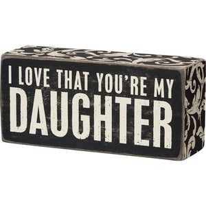 You're My Daughter Box Sign