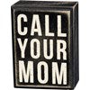 Call Your Mom Box Sign