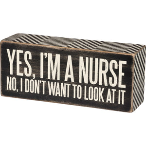 Yes Im A Nurse Box Sign