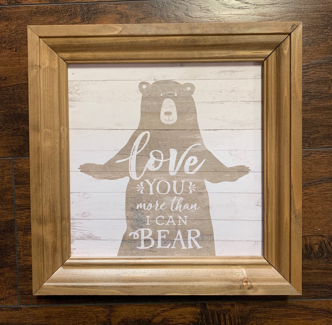 Love You More Bear Sign